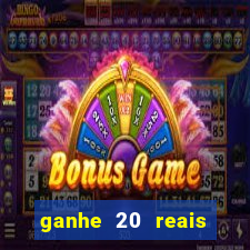 ganhe 20 reais para apostar cassino